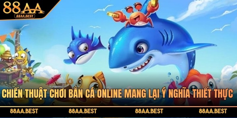 Chiến thuật chơi bắn cá online thắng lớn từ cao thủ 88AA 3 Chiến thuật chơi bắn cá online mang lại ý nghĩa thiết thực khi ngư thủ săn thưởng