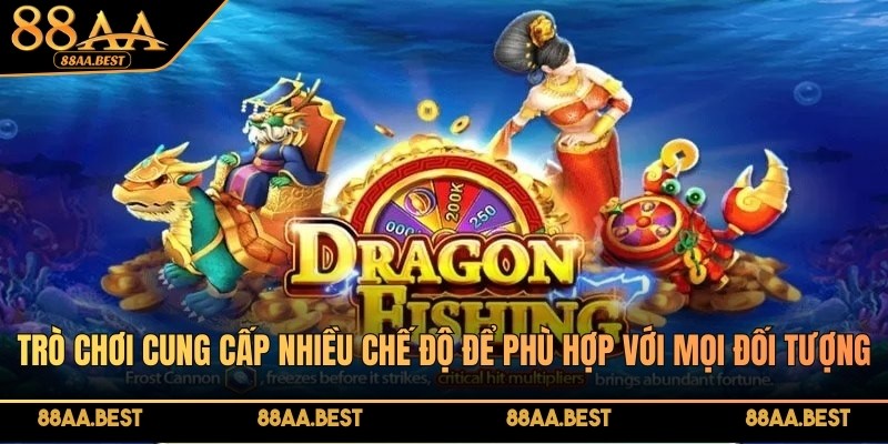 Bắn cá Dragon Fishing – Game săn thưởng dưới đại dương hấp dẫn tại 88AA 3 Trò chơi cung cấp nhiều chế độ để phù hợp với mọi đối tượng