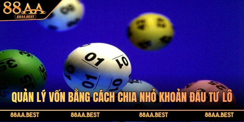 Cầu lô tam giác - Phương pháp soi cầu lô đề đơn giản tại 88AA 4 Quản lý vốn thật chặt chẽ bằng cách chia nhỏ khoản đầu tư lô