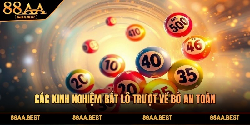 Kinh Nghiệm Bắt Lô Trượt Giúp Anh Em Về Bờ An Toàn Cùng 88AA 3 Các kinh nghiệm bắt lô trượt về bờ an toàn