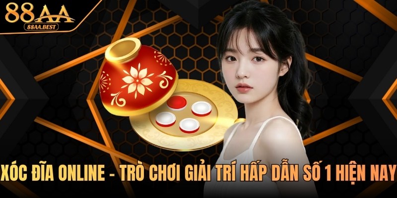 Xóc Đĩa Online – Luật chơi và bí kíp soi cầu bất bại tại 88AA 4 xóc đĩa online tại 88AA