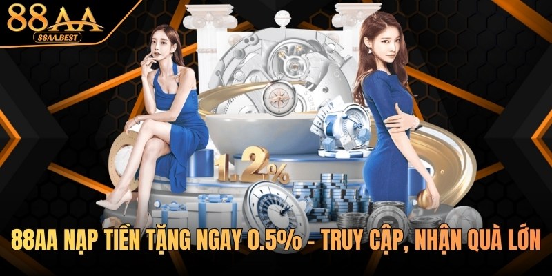 88AA Nạp Tiền Tặng Ngay 0.5%