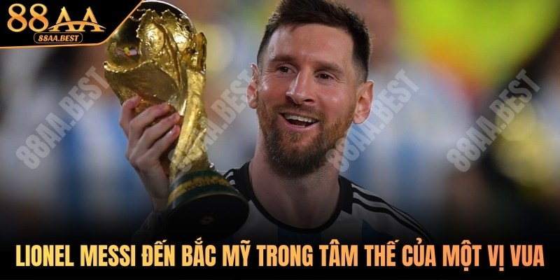88AA BEST Tổng Hợp Những Ngôi Sao Đáng Xem Nhất World Cup 2026 2 Lionel Messi đến với Bắc Mỹ trong tâm thế của một vị vua